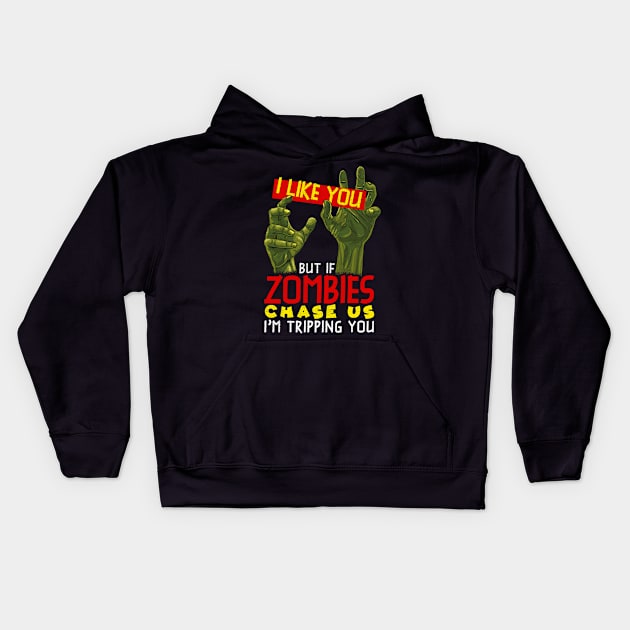 I Like You But If Zombies Chase Us Im Tripping You Kids Hoodie by theperfectpresents